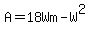 A=18Wm-W%5E2