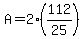 A=2%28112%2F25%29