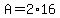A=2%2A16