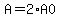 A=2%2AA0