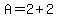 A=2%2B2