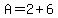 A=2%2B6
