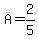 A=2%2F5