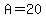 A=20