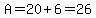 A=20%2B6=26
