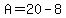 A=20-8