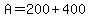 A=200%2B400