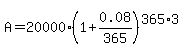 A=20000%281%2B0.08%2F365%29%5E%28365%2A3%29