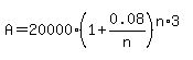 A=20000%281%2B0.08%2Fn%29%5E%28n%2A3%29