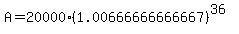 A=20000%281.00666666666667%29%5E%2836%29