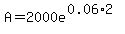A=2000e%5E%280.06%2A2%29