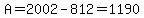 A=2002-812=1190