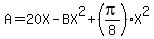 A=20X-BX%5E2%2B%28pi%2F8%29X%5E2