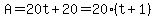 A=20t%2B20=20%28t%2B1%29