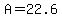 A=22.6