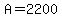 A=2200