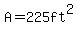 A=225ft%5E2