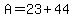A=23%2B44
