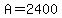 A=2400