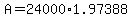 A=24000%2A1.97388