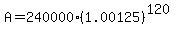 A=240000%281.00125%29%5E%28120%29