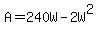 A=240W-2W%5E2