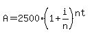 A=2500%281%2Bi%2Fn%29%5E%28nt%29