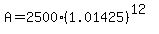 A=2500%281.01425%29%5E%2812%29