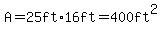 A=25ft%2A16ft=400ft%5E2