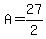 A=27%2F2