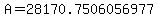 A=28170.7506056977