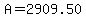A=2909.50