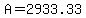 A=2933.33