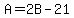 A=2B-21