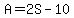 A=2S-10
