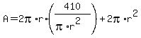 A=2pi%2Ar%2A%28410%2F%28pi%2Ar%5E2%29%29%2B2pi%2Ar%5E2
