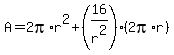 A=2pi%2Ar%5E2%2B%2816%2Fr%5E2%29%282pi%2Ar%29