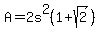 A=2s%5E2%281%2Bsqrt%282%29%29