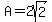A=2sqrt%282%29