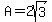A=2sqrt%283%29