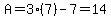 A=3%287%29-7=14