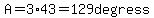 A=3%2A43=129degress