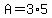 A=3%2A5