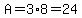 A=3%2A8=24