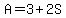 A=3%2B2S