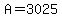 A=3025