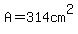 A=314cm%5E2
