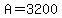 A=3200