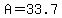 A=33.7