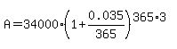 A=34000%281%2B0.035%2F365%29%5E%28365%2A3%29